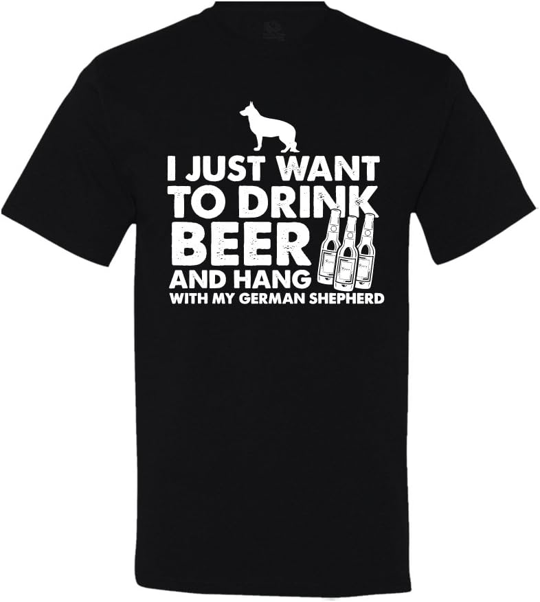 I Just Want to Drink Beer and Hang with My German Shepherd T-Shirt - Black