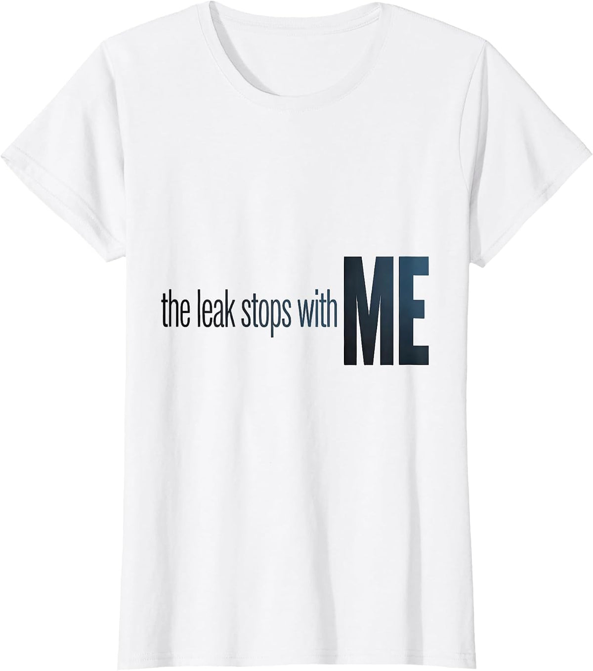 The Leak Stops With Me Funny Plumber Gift Plumbing Humor T-Shirt - White