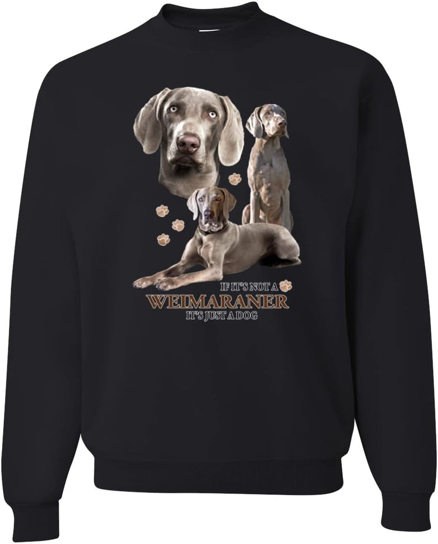 Wild Bobby If It's Not a Weimaraner It's Just a Dog Gift Dog Lover Unisex Crewneck Graphic Sweatshirt - Black