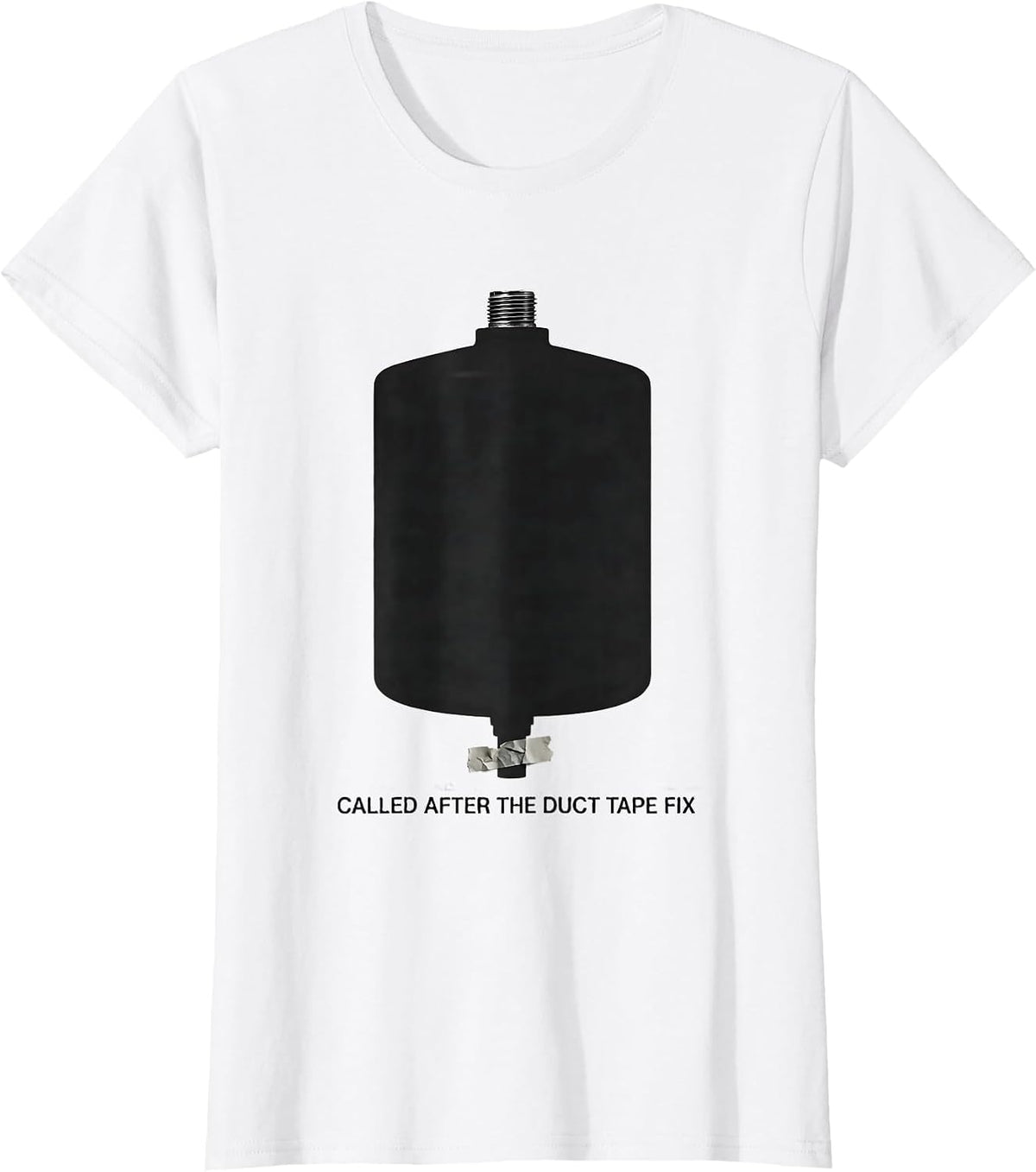 Women's Called After The Duct Tape Fix Funny Plumber Dad Gift T-Shirt - White