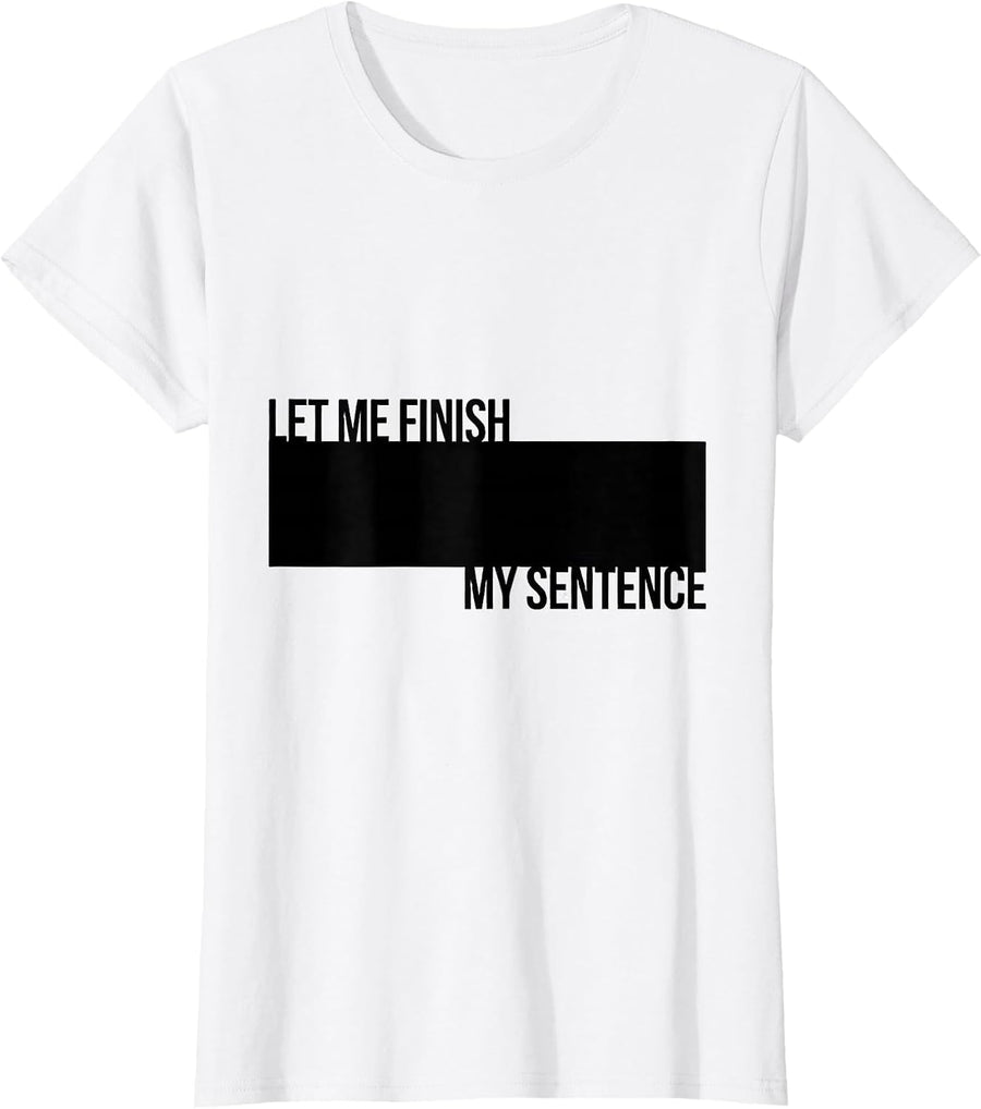 Women's Let Me Finish My Sentence Funny Neurodivergent Humor T-Shirt - White