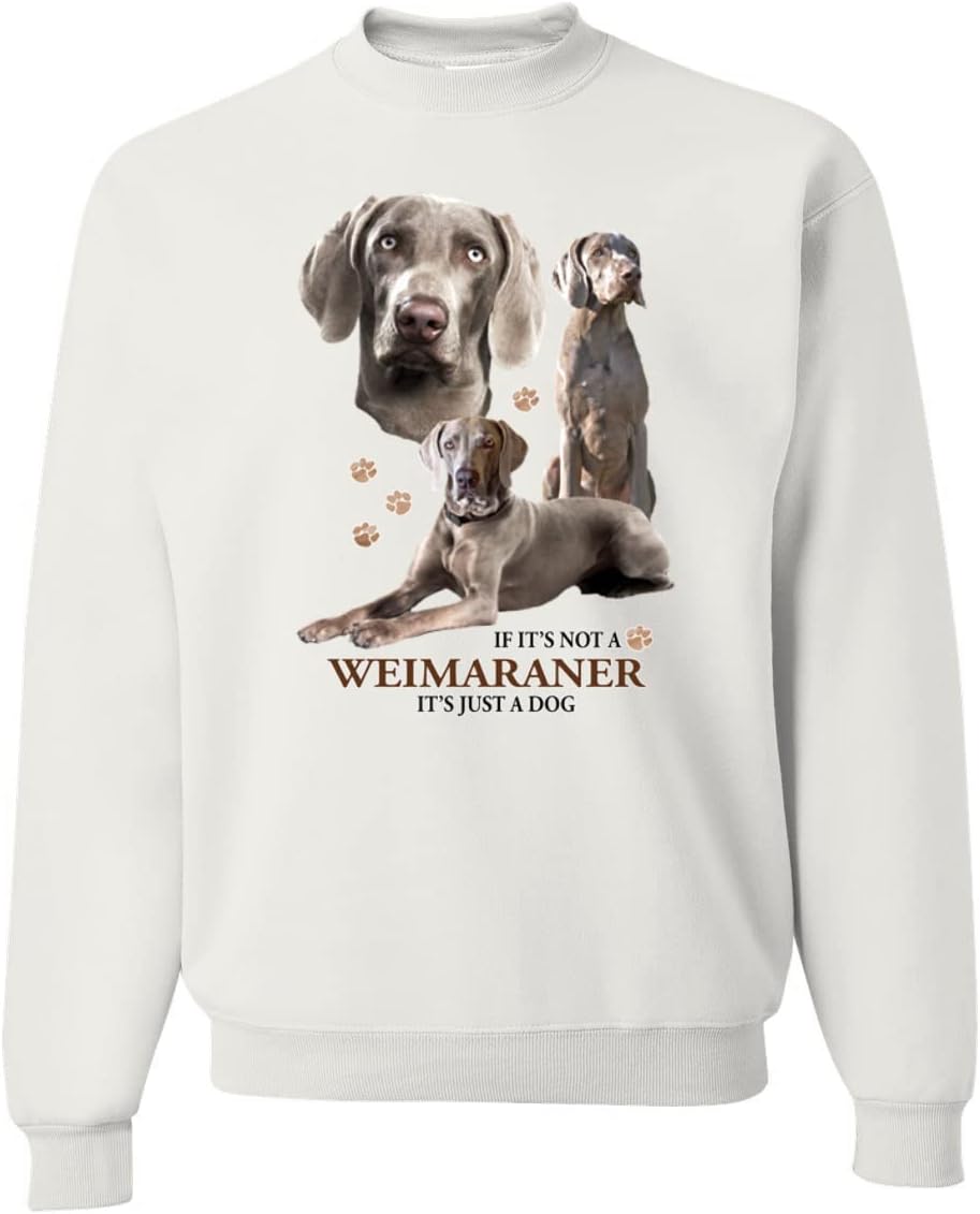 Wild Bobby If It's Not a Weimaraner It's Just a Dog Gift Dog Lover Unisex Crewneck Graphic Sweatshirt - White