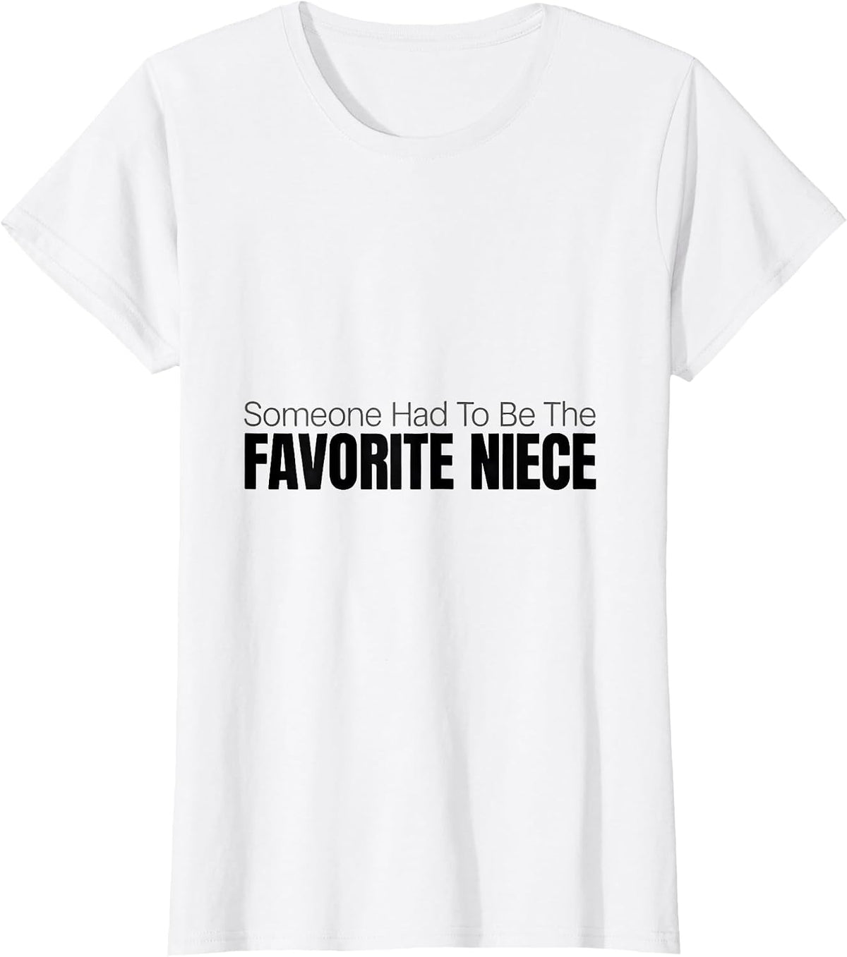 Women's Someone Had To Be The Favorite Niece Funny Family Role T-Shirt - White