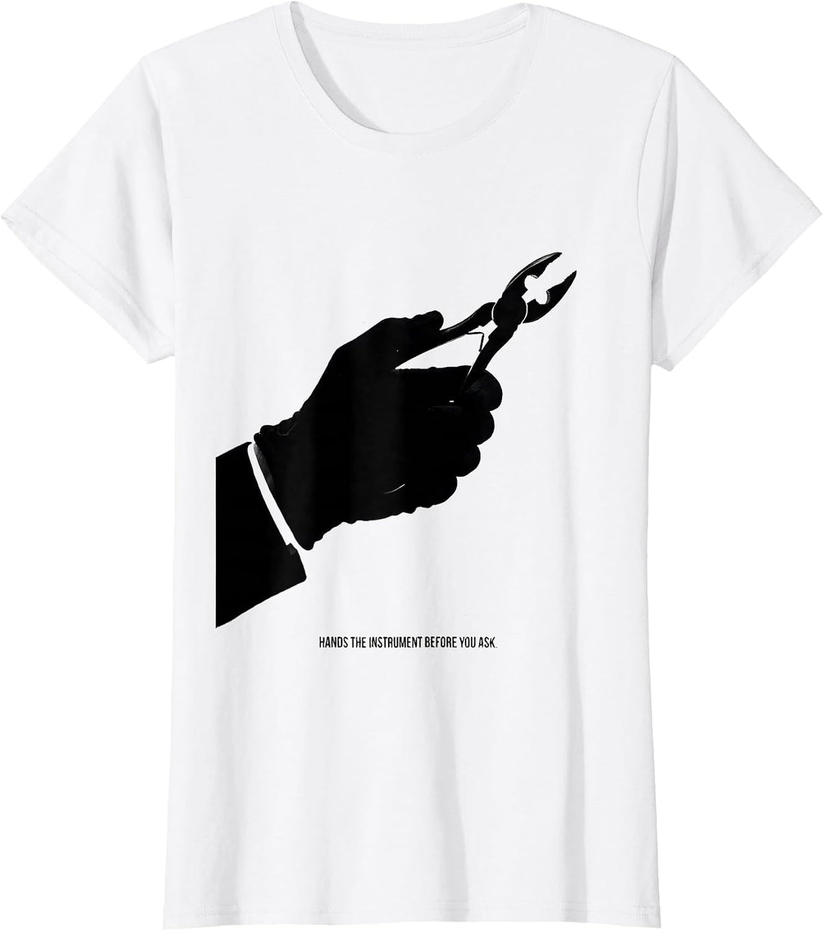 Hands The Instrument Before You Ask Funny Surgical Tech T-Shirt - White