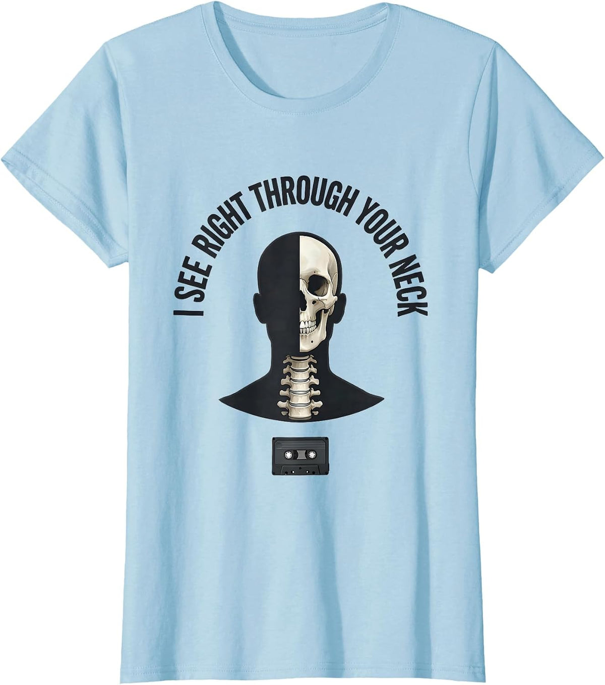 I See Right Through Your Neck Funny Radiology Tech Humor T-Shirt - Baby Blue