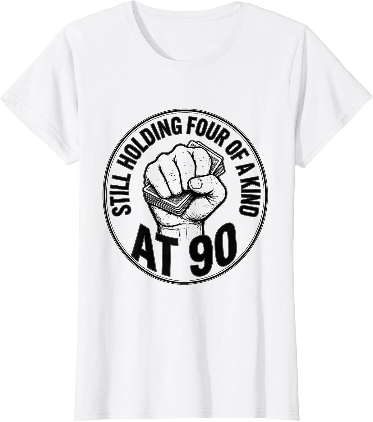 Women's Still Holding Four Of A Kind At 90 Funny Milestone Birthday T-Shirt - White