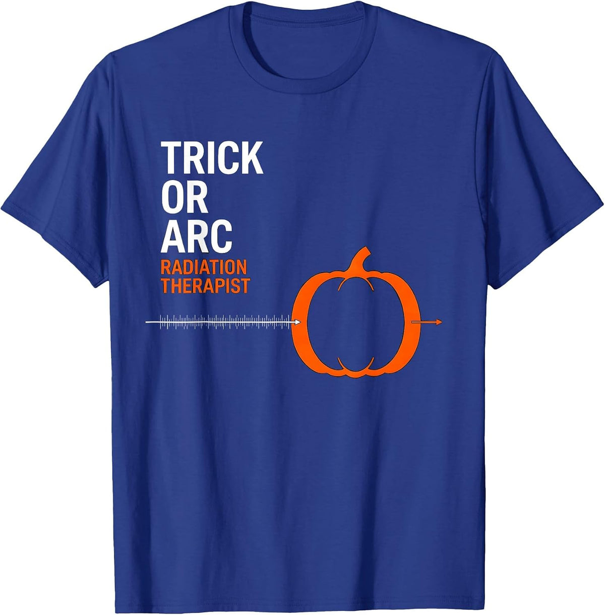 Trick Or Arc Radiation Therapist Halloween Oncology Humor T-Shirt - Royal Blue