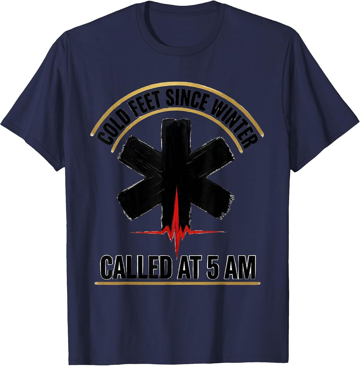 Cold Feet Since Winter Called At 5 AM EMT T-Shirt - Navy Blue