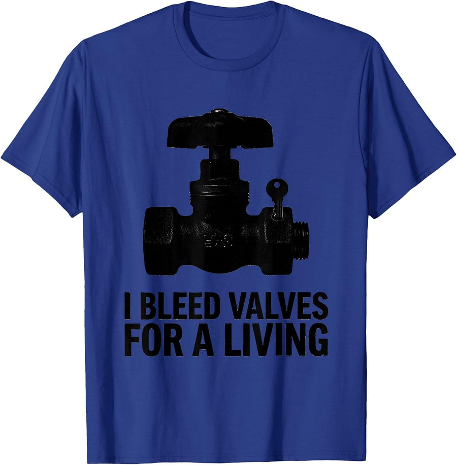 I BLEED VALVES FOR A LIVING Funny Plumber Sarcastic Humor T-Shirt - Royal Blue