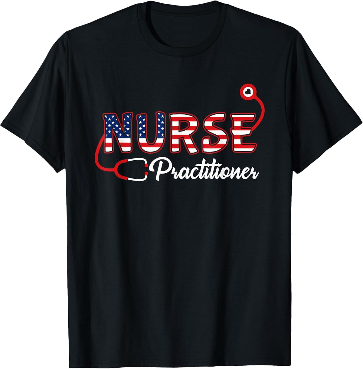 USA American Flag Nurse Practitioner Stethoscope Patriotic T-Shirt - Black