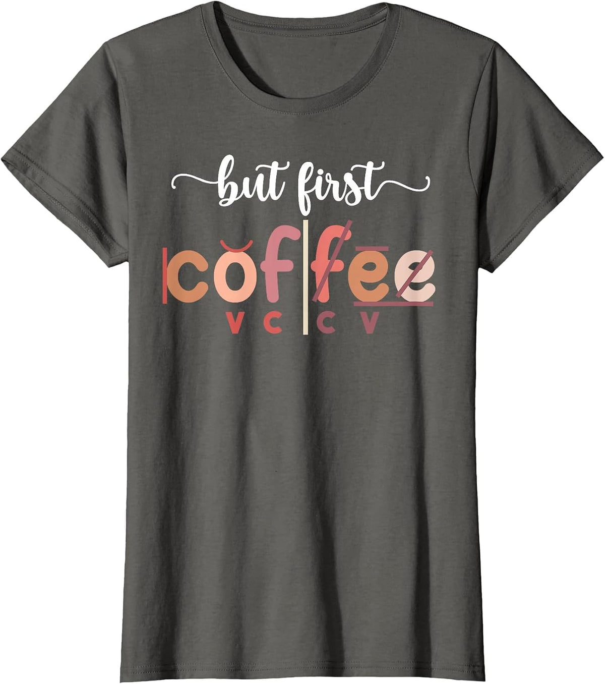 But First Coffee Dyslexia Teacher Dyslexia Teaching T-Shirt - Asphalt Grey