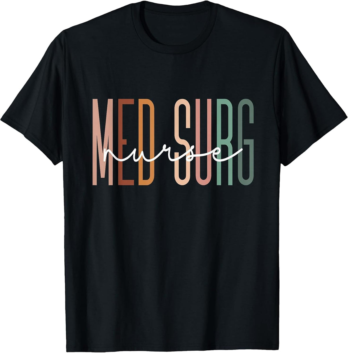 Med Surg Nurse Medical Surgical Nursing Appreciation T-Shirt - Black
