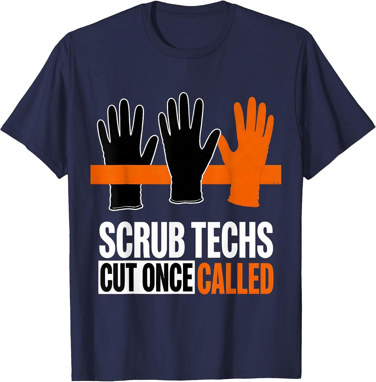 Scrub Techs Cut Once Called Funny Surgical Tech Occupation T-Shirt - Navy Blue