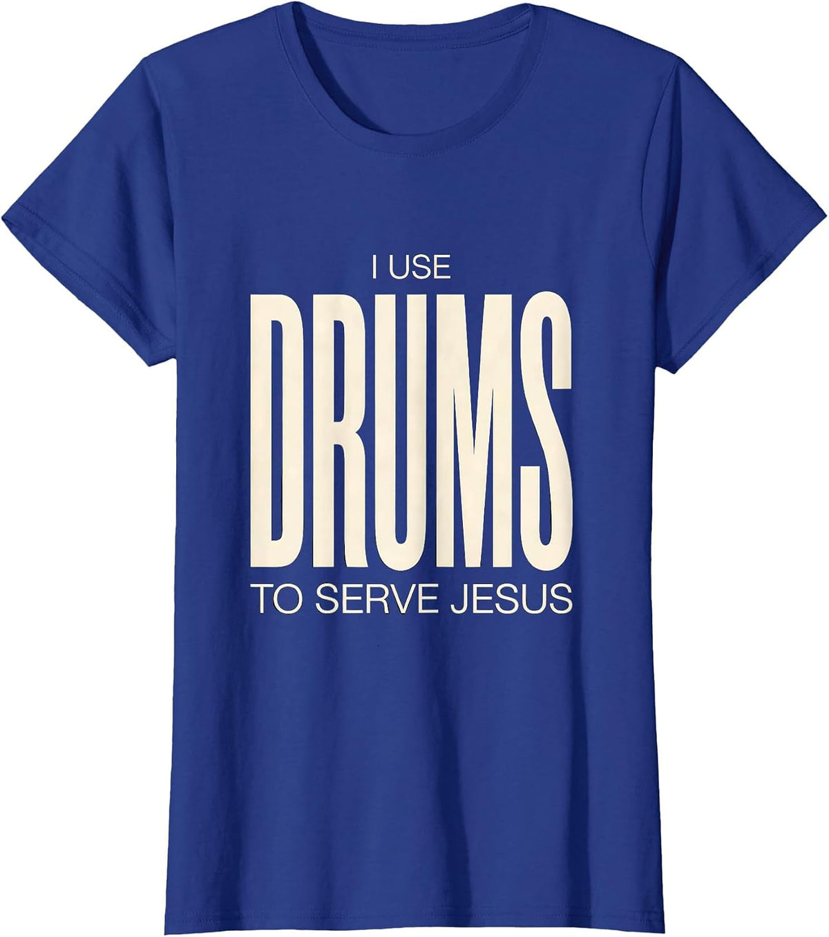 Women's I Use Drums To Serve Jesus Christian Drummer Worship Gift T-Shirt - Royal Blue