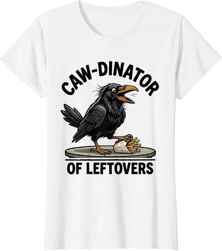 Women's Caw-dinator of Leftovers Funny Crow Bird Dark Humor Pun T-Shirt - White