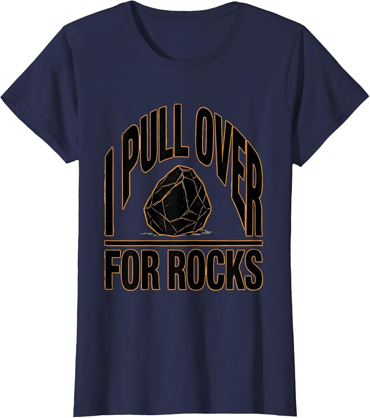 Women's I Pull Over For Rocks Funny Rock Collector Geology Humor T-Shirt - Navy Blue