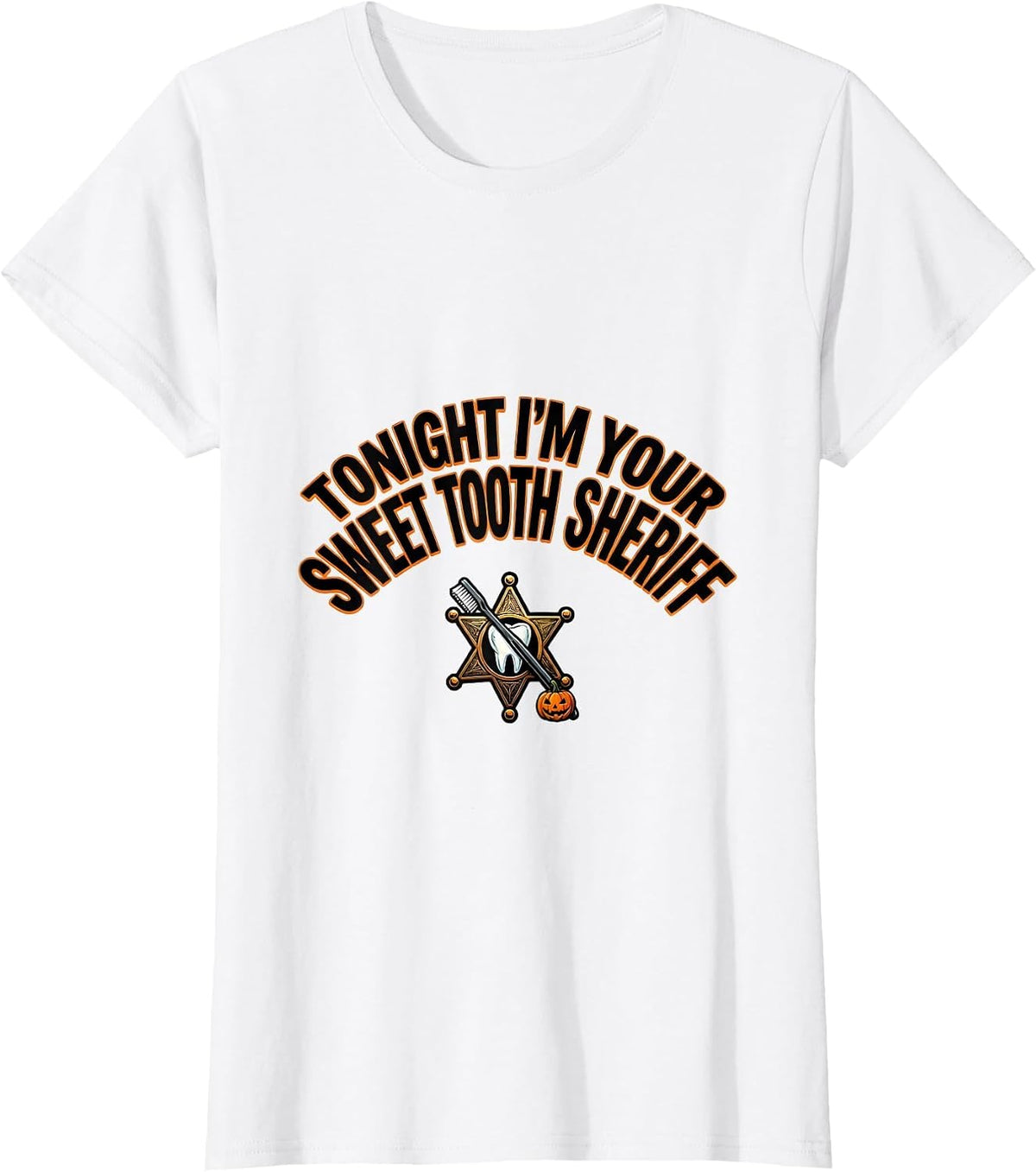 Tonight I'm Your Sweet Tooth Sheriff Halloween Dentist T-Shirt - White