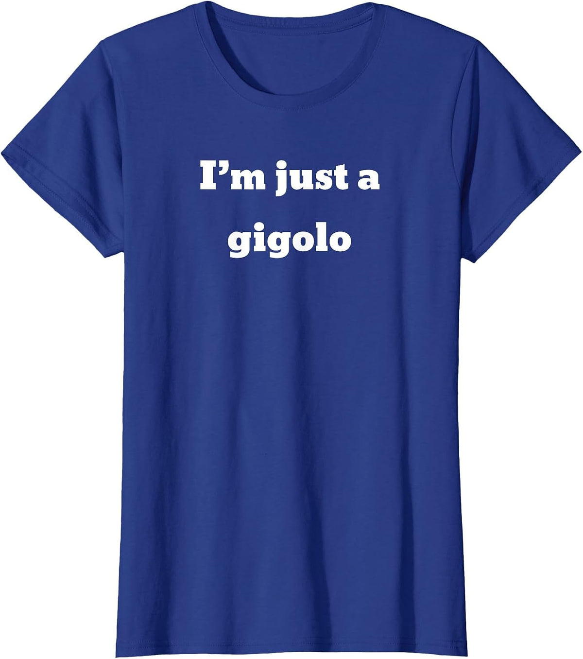 I'm just a Gigolo T-Shirt - Royal Blue