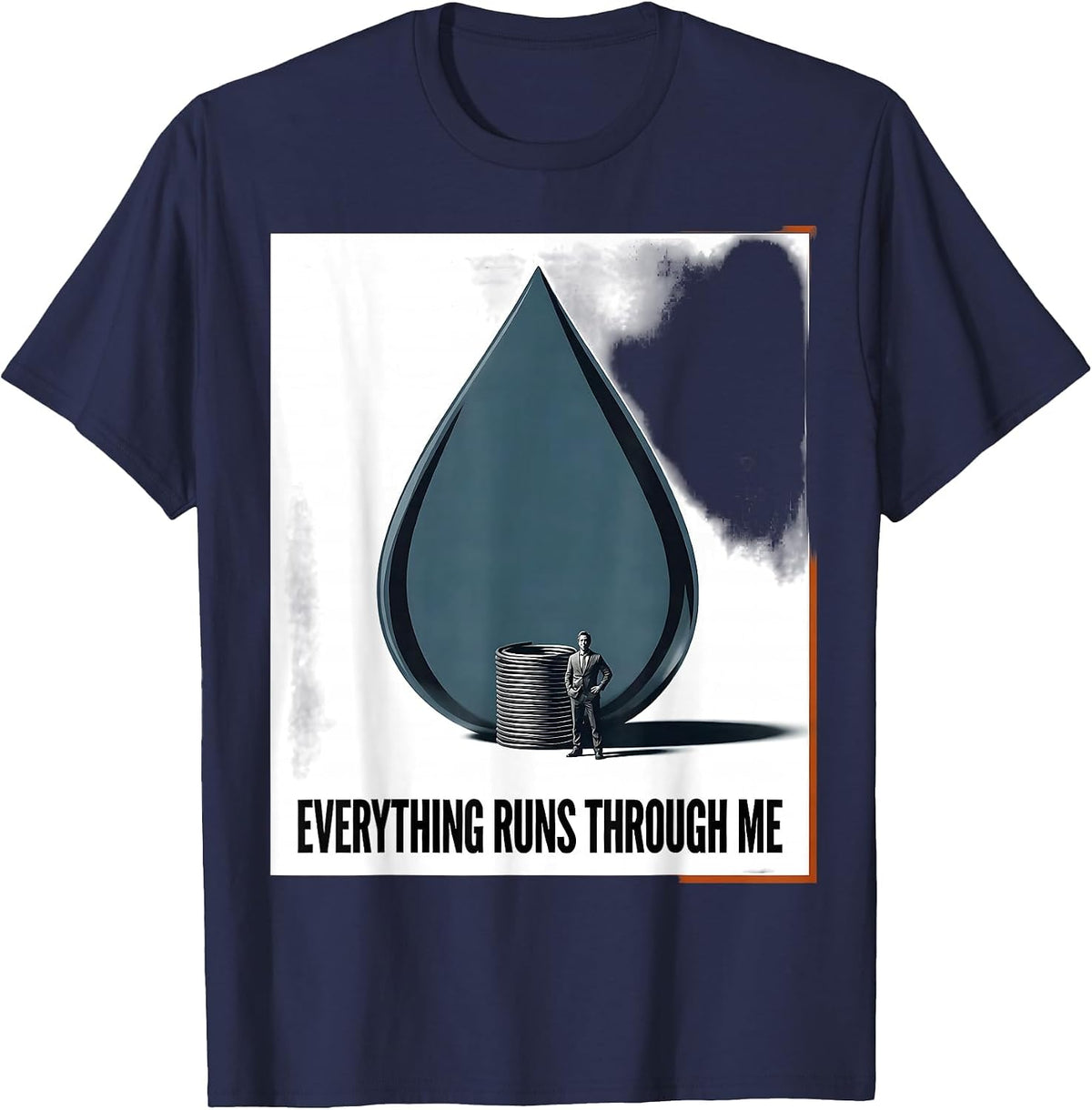 Men's Everything Runs Through Me Funny Plumber Occupation Humor T-Shirt - Navy Blue