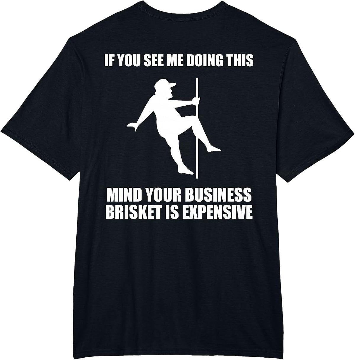 If You See me Doing This Mind Your Business Brisket is T-Shirt - Black