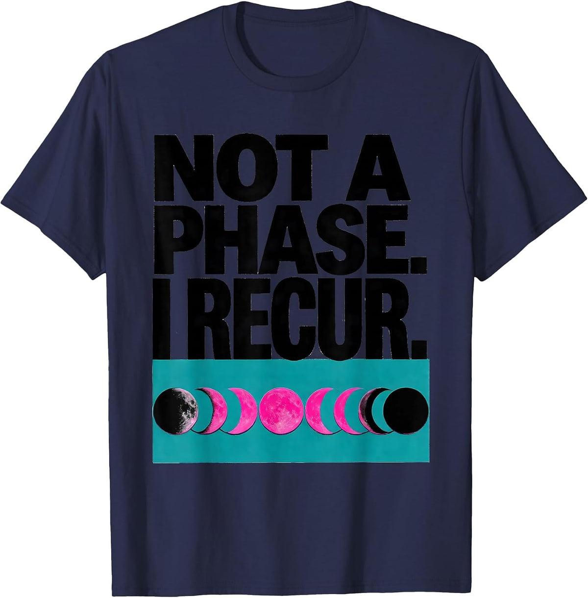 Men's Not A Phase I Recur Risograph Moon Phase Astronomy Gift T-Shirt - Navy Blue