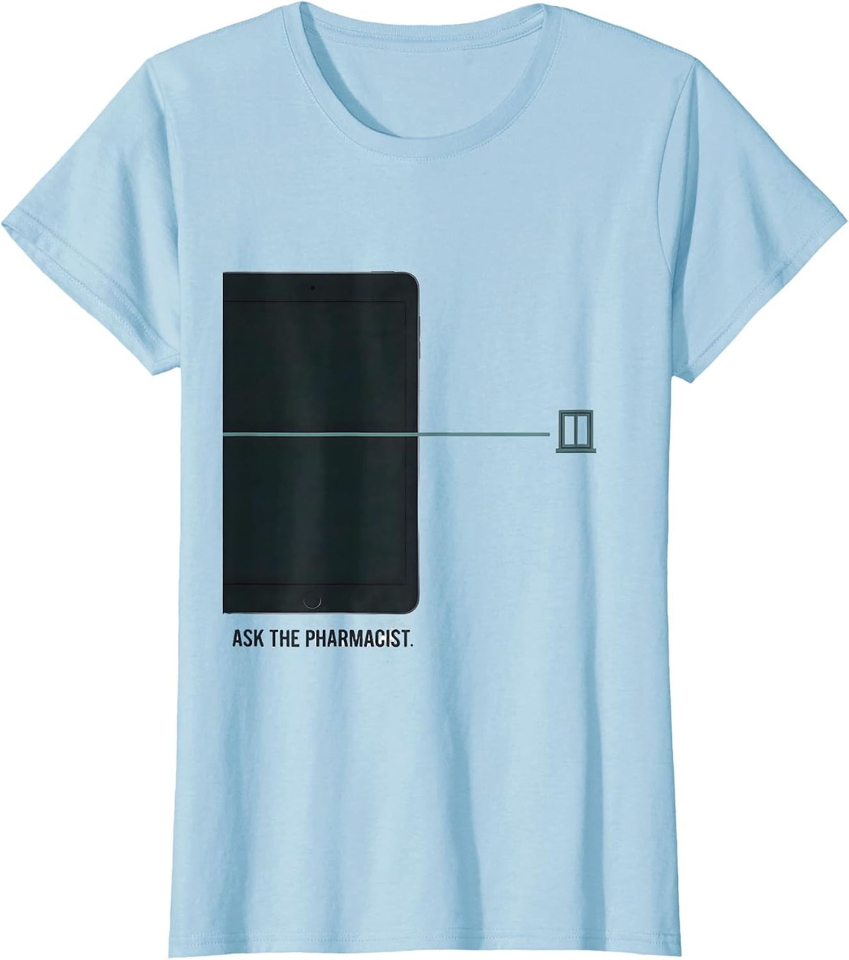 Ask The Pharmacist Funny Pharmacy Tech Humor T-Shirt - Baby Blue
