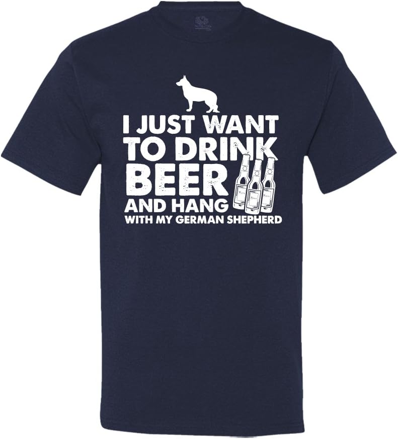 I Just Want to Drink Beer and Hang with My German Shepherd T-Shirt - Navy