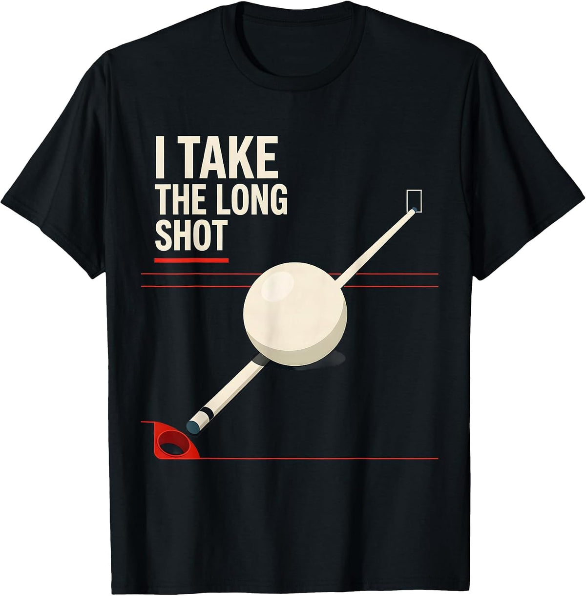 Men's I Take The Long Shot Funny Billiards Pool Player Humor T-Shirt - Black