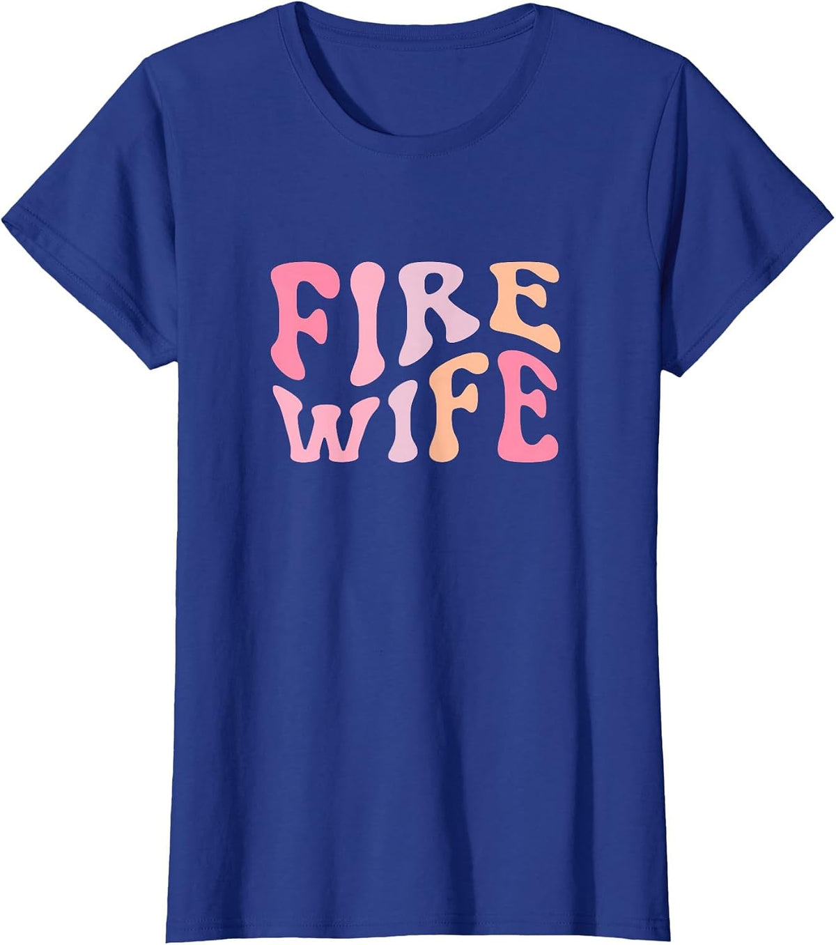 Firefighter Wife Fireman Life Fire Babe T-Shirt - Royal Blue