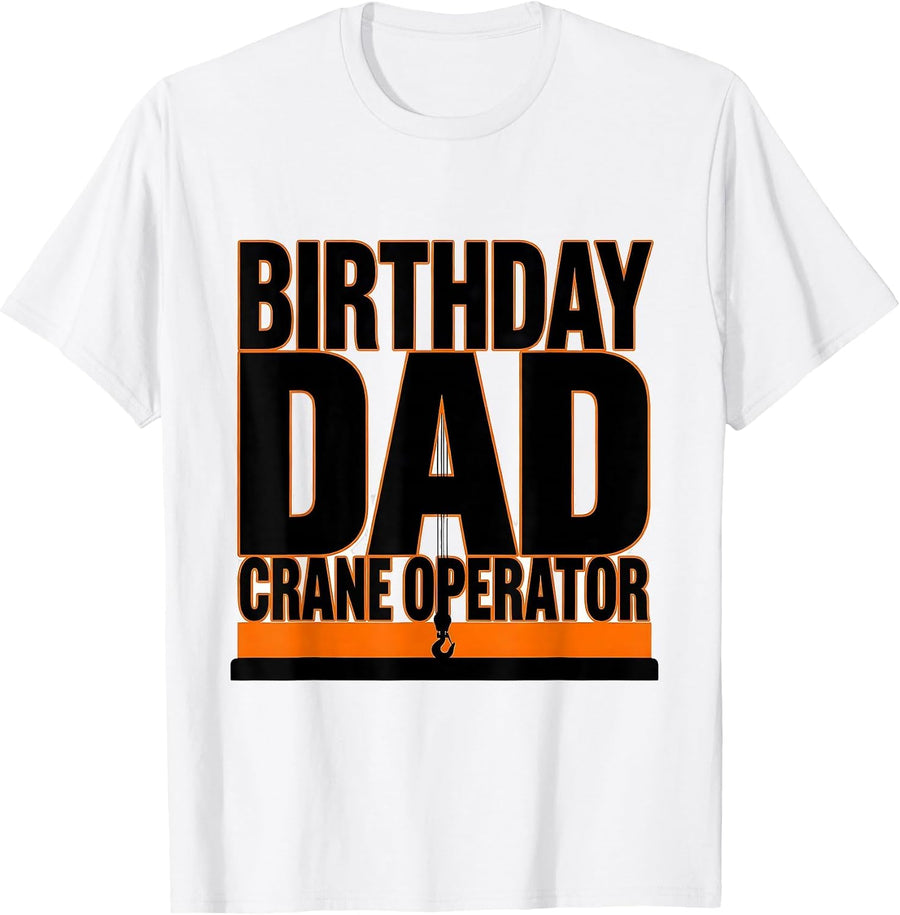 Men's Birthday Dad Crane Operator Funny Construction Crew Family T-Shirt - White