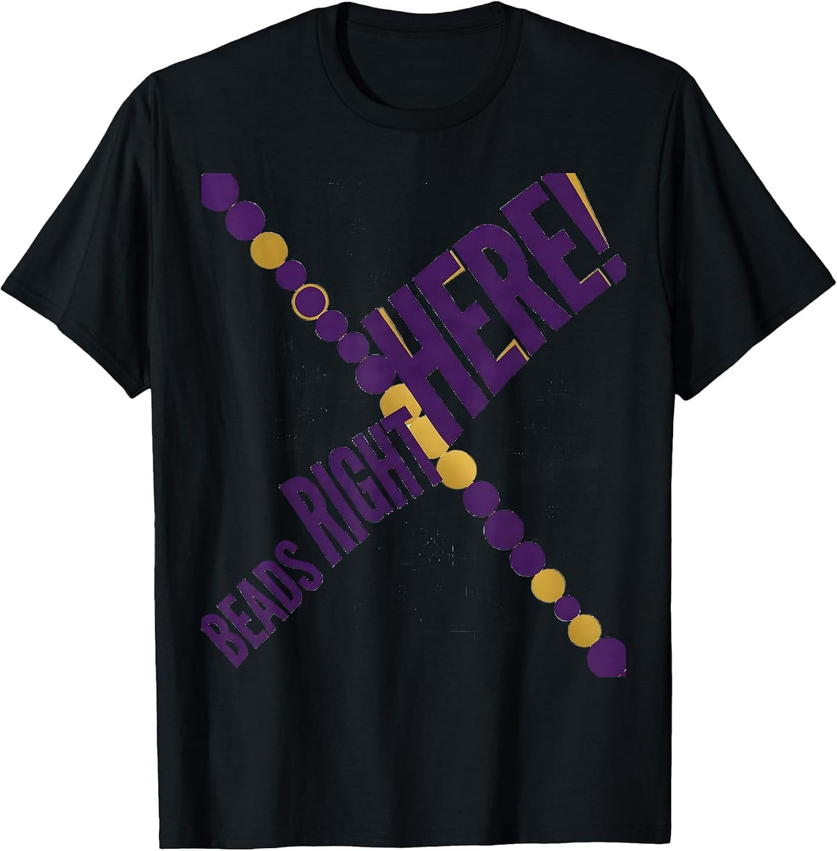 Men's Beads Right Here! Funny Mardi Gras Carnival Costume Party T-Shirt - Black