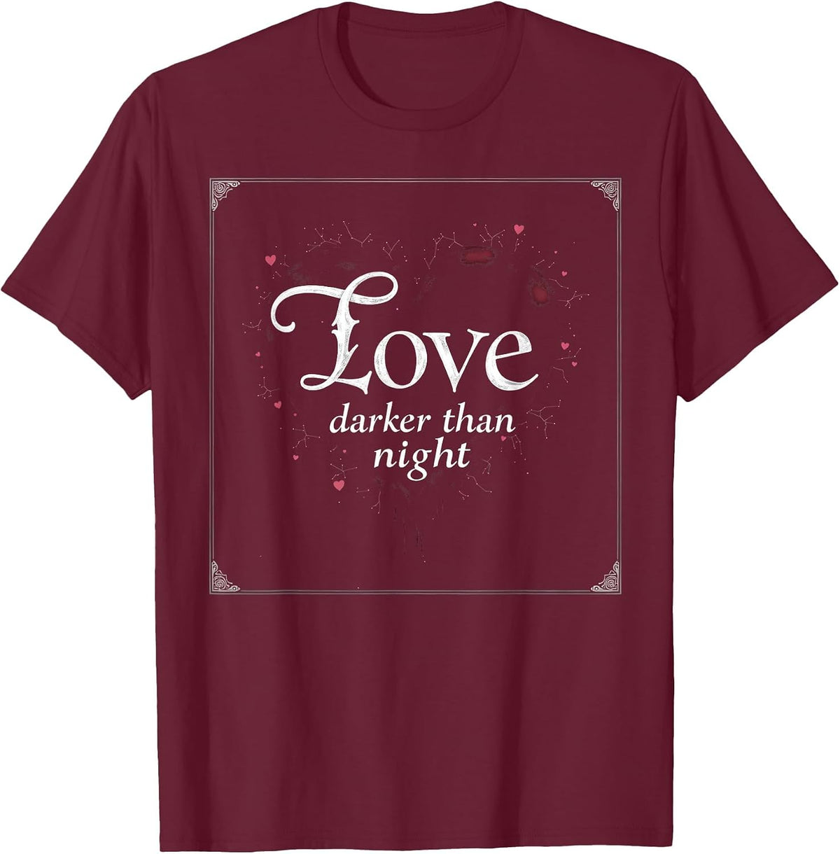 Love Darker Than Night Gothic Romance Design T-Shirt - Burgundy
