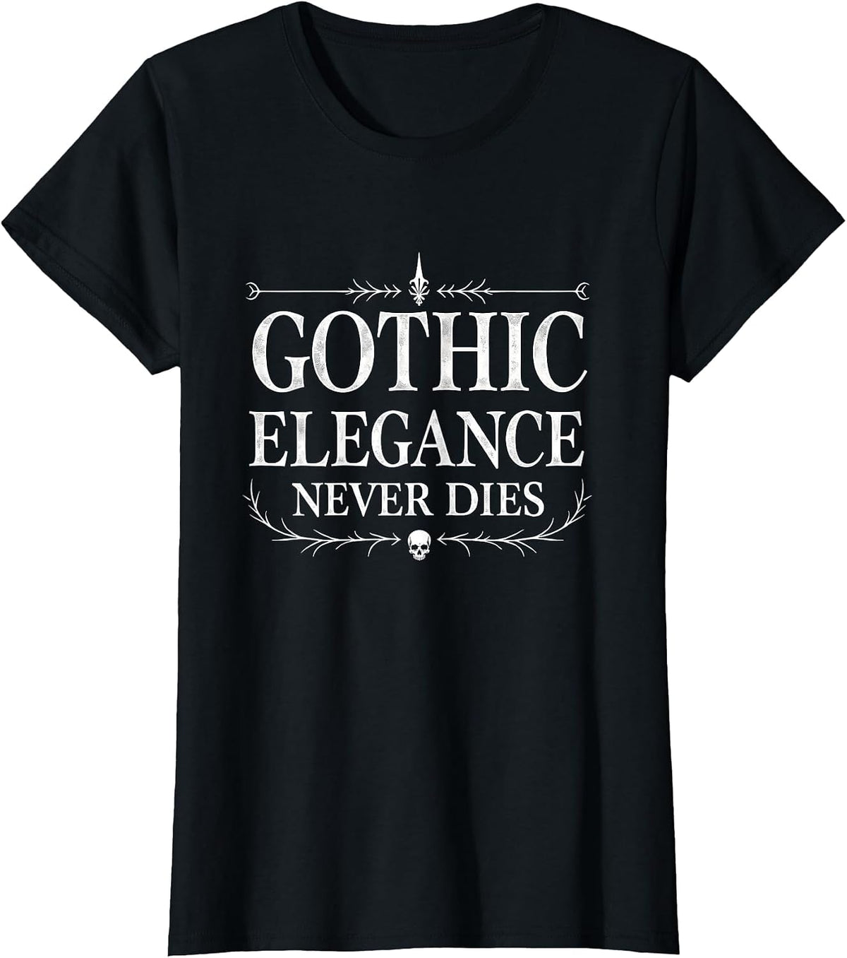 Gothic Elegance Never Dies Dark Romance Design T-Shirt - Black