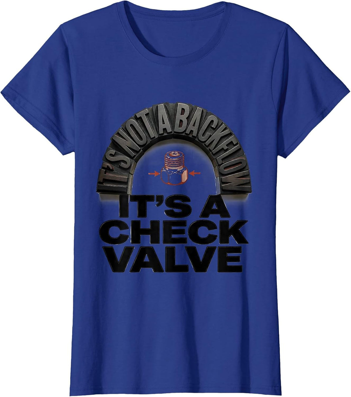 Women's It's Not A Backflow. It's A Check Valve Funny Plumber Dad T-Shirt - Royal Blue