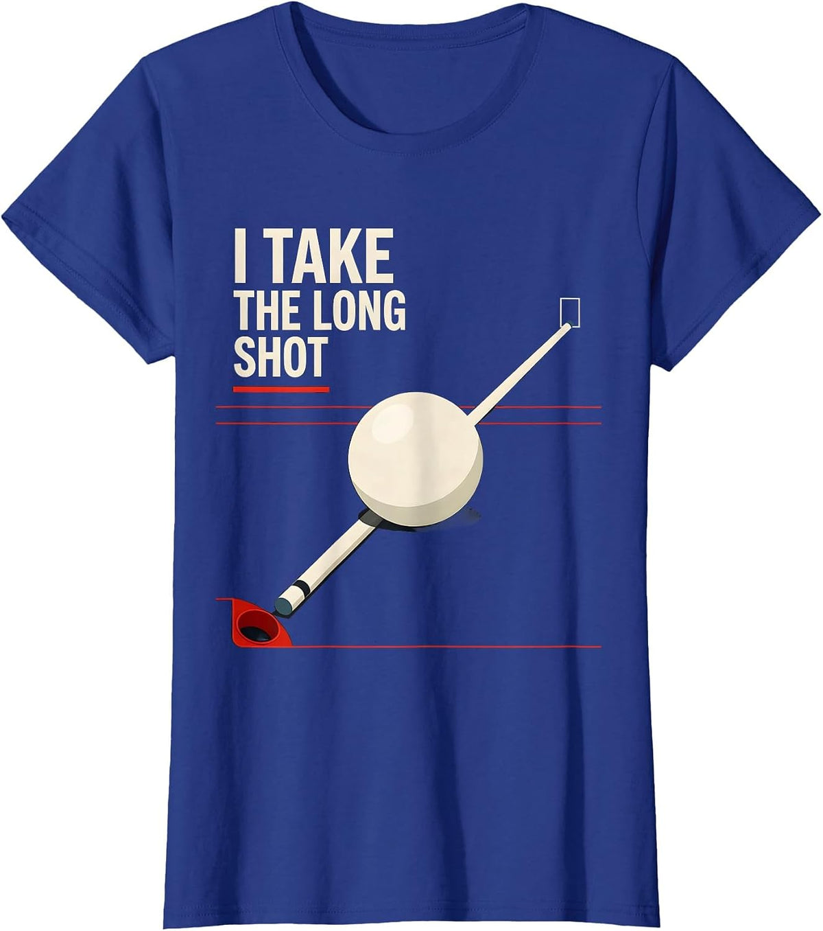 Women's I Take The Long Shot Funny Billiards Pool Player Humor T-Shirt - Royal Blue