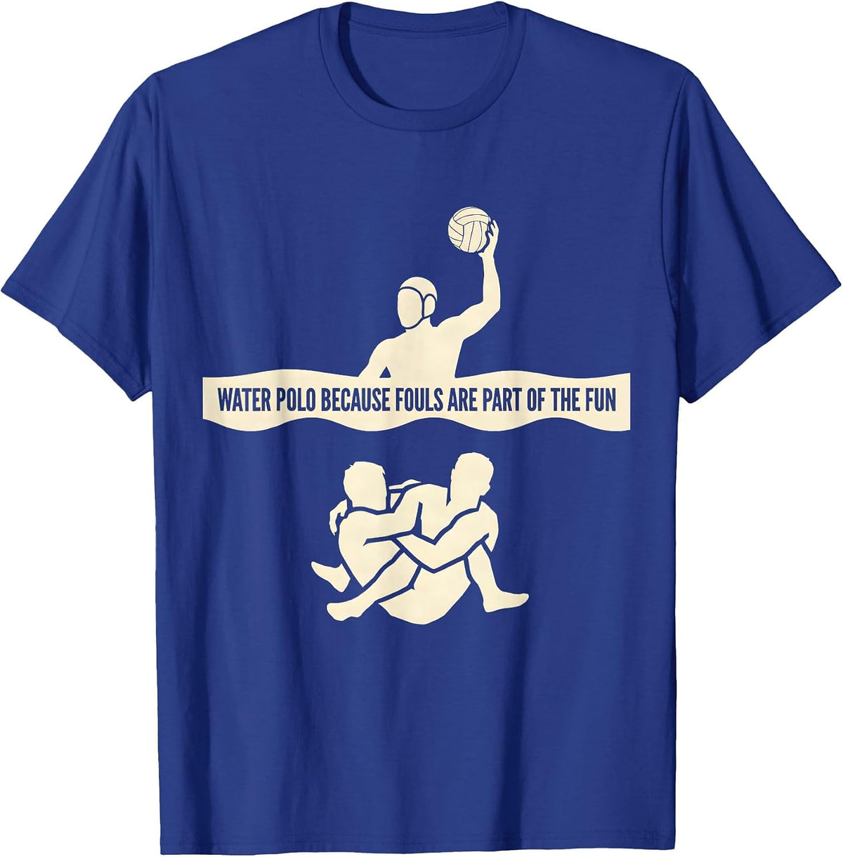 Men's Water Polo Because Fouls Are Part Of The Fun Funny T-Shirt - Royal Blue