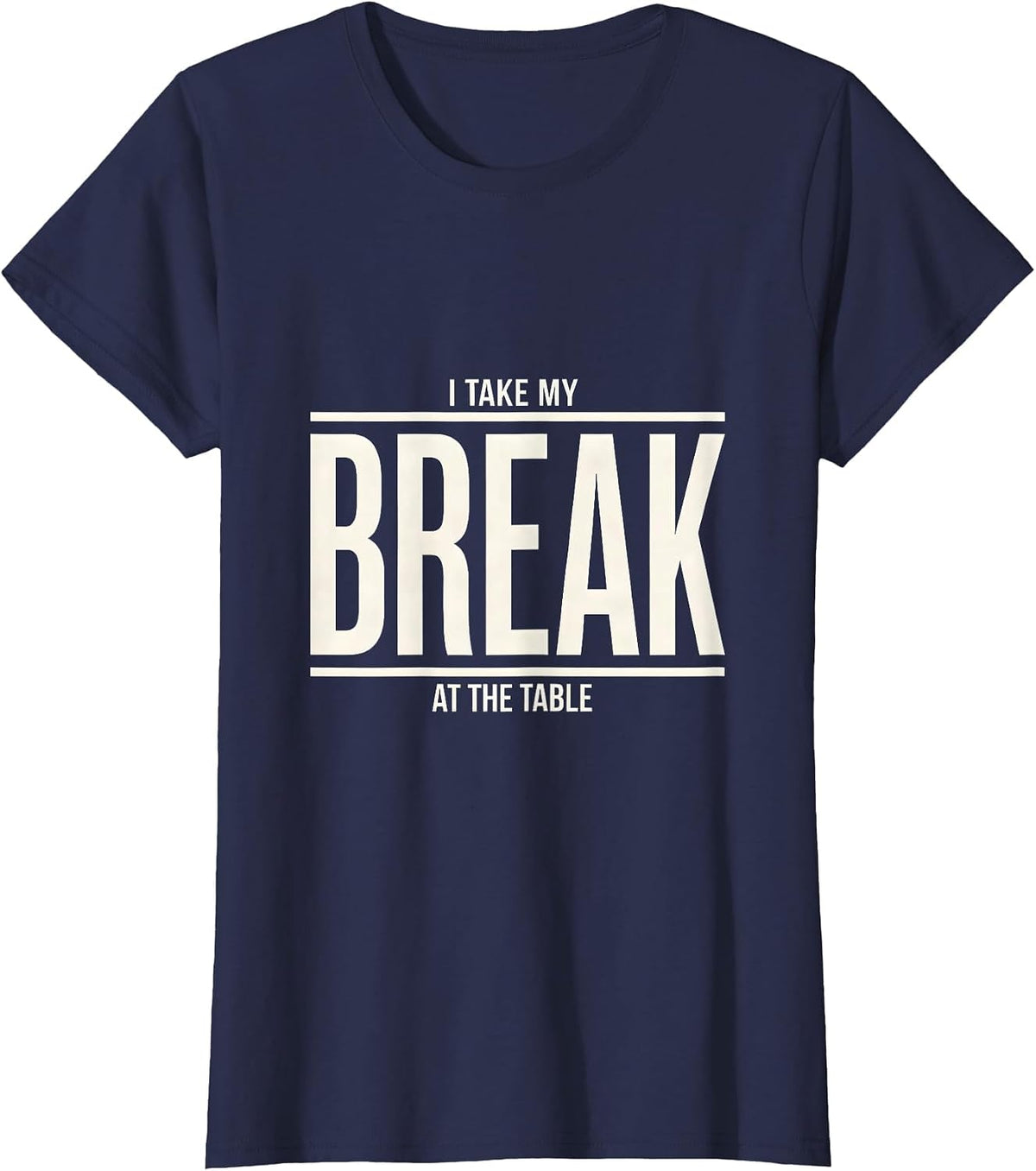 Women's I Take My Break At The Table Funny Pool Player Billiards T-Shirt - Navy Blue