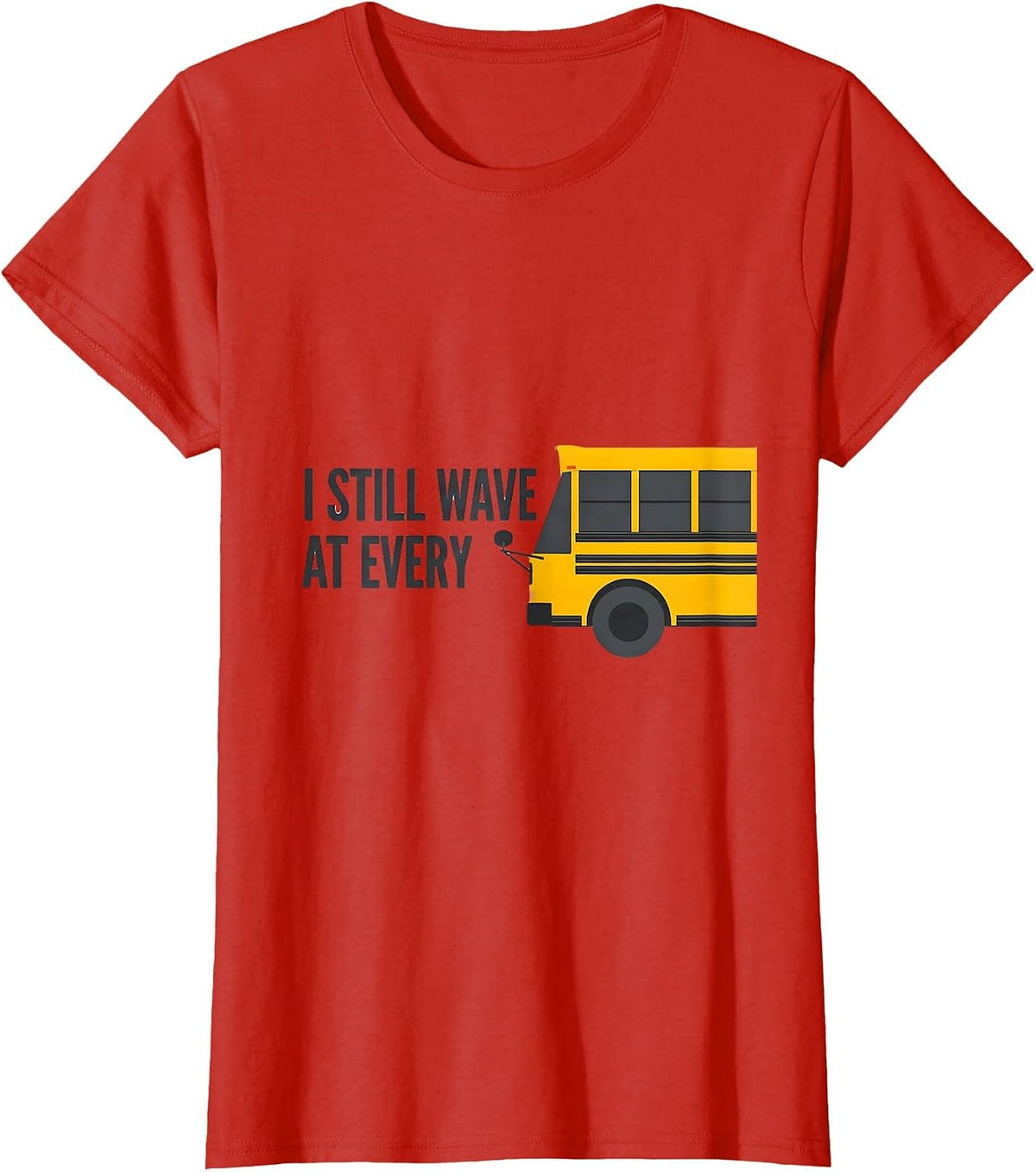 Women's I Still Wave At Every Funny School Bus Driver Halloween T-Shirt - Red
