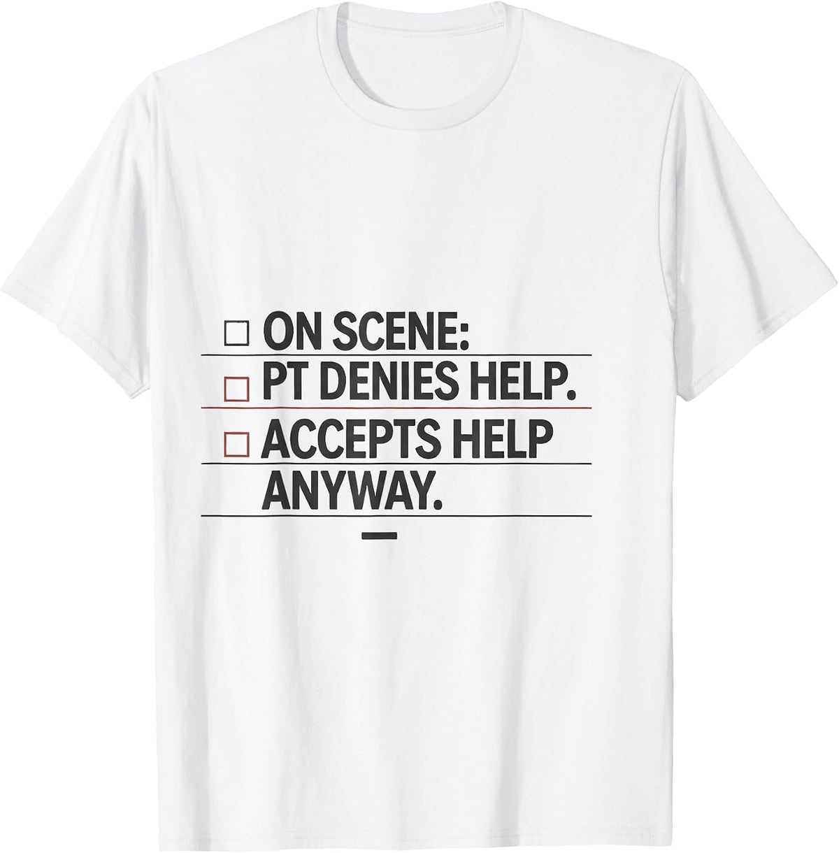 Men's on scene: pt denies help. accepts help anyway. Funny EMT T-Shirt - White