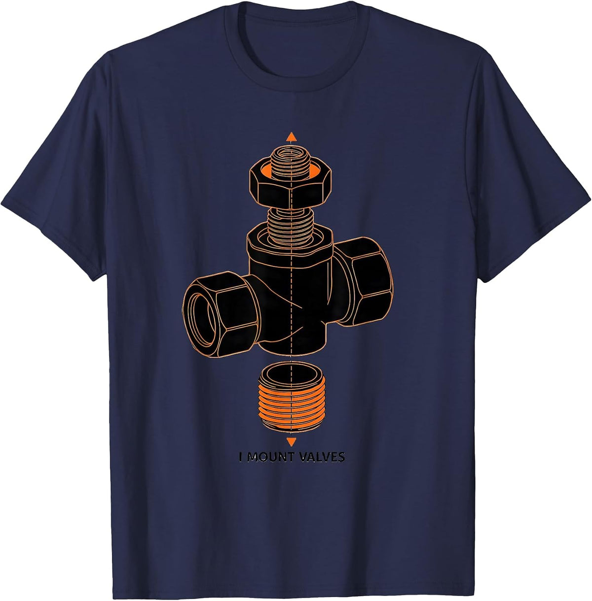 Men's I Mount Valves Funny Plumber Pipefitter Steamfitter Gift T-Shirt - Navy Blue