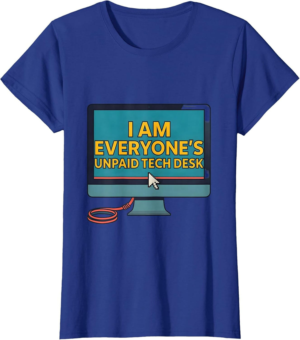 Women's I Am Everyone's Unpaid Tech Desk Funny IT Tech Support T-Shirt - Royal Blue