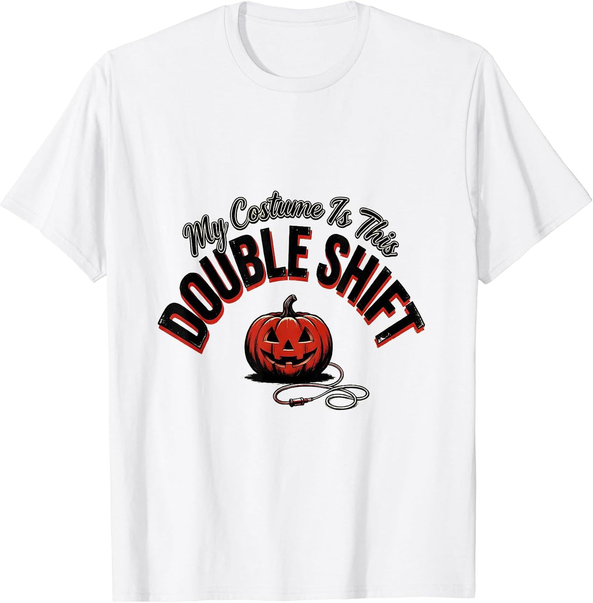 Men's My Costume Is This Double Shift Funny Halloween Nurse T-Shirt - White