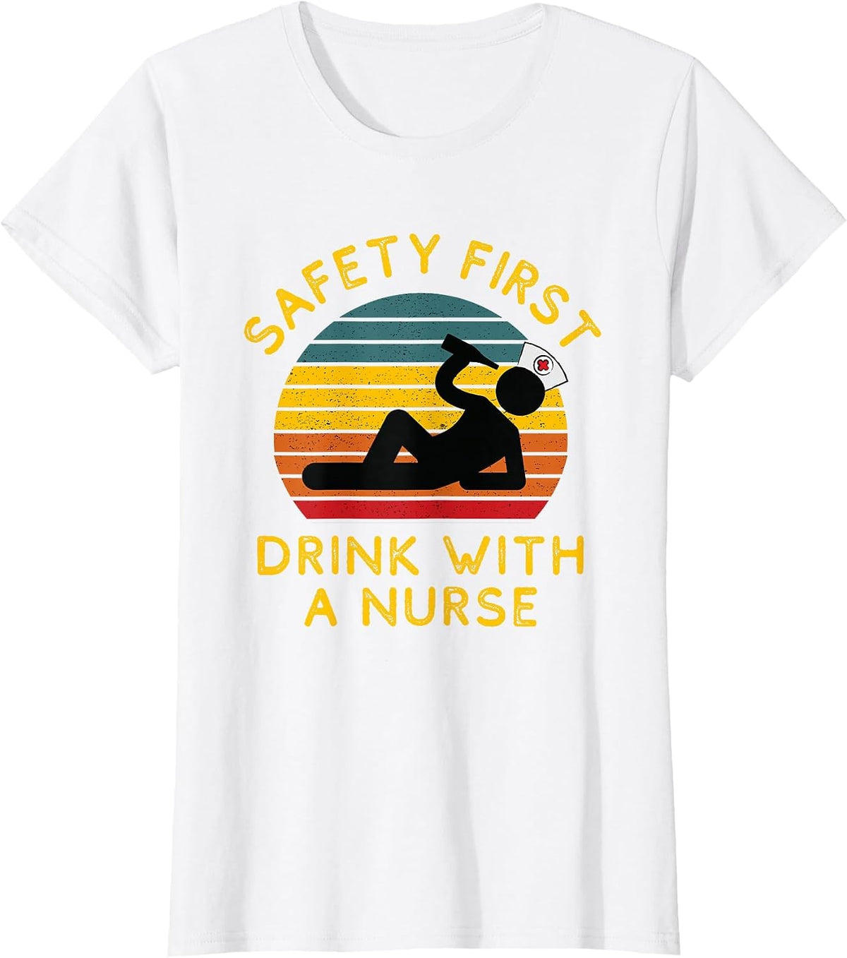 Sarcastic Nursing Safety First Drink with a Nurse ER Nurse T-Shirt - White