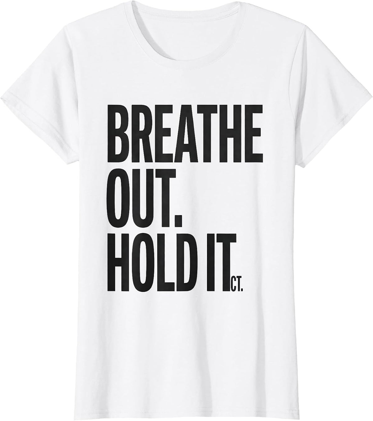 Women's Breathe Out Hold It CT Radiology Tech Humor T-Shirt - White