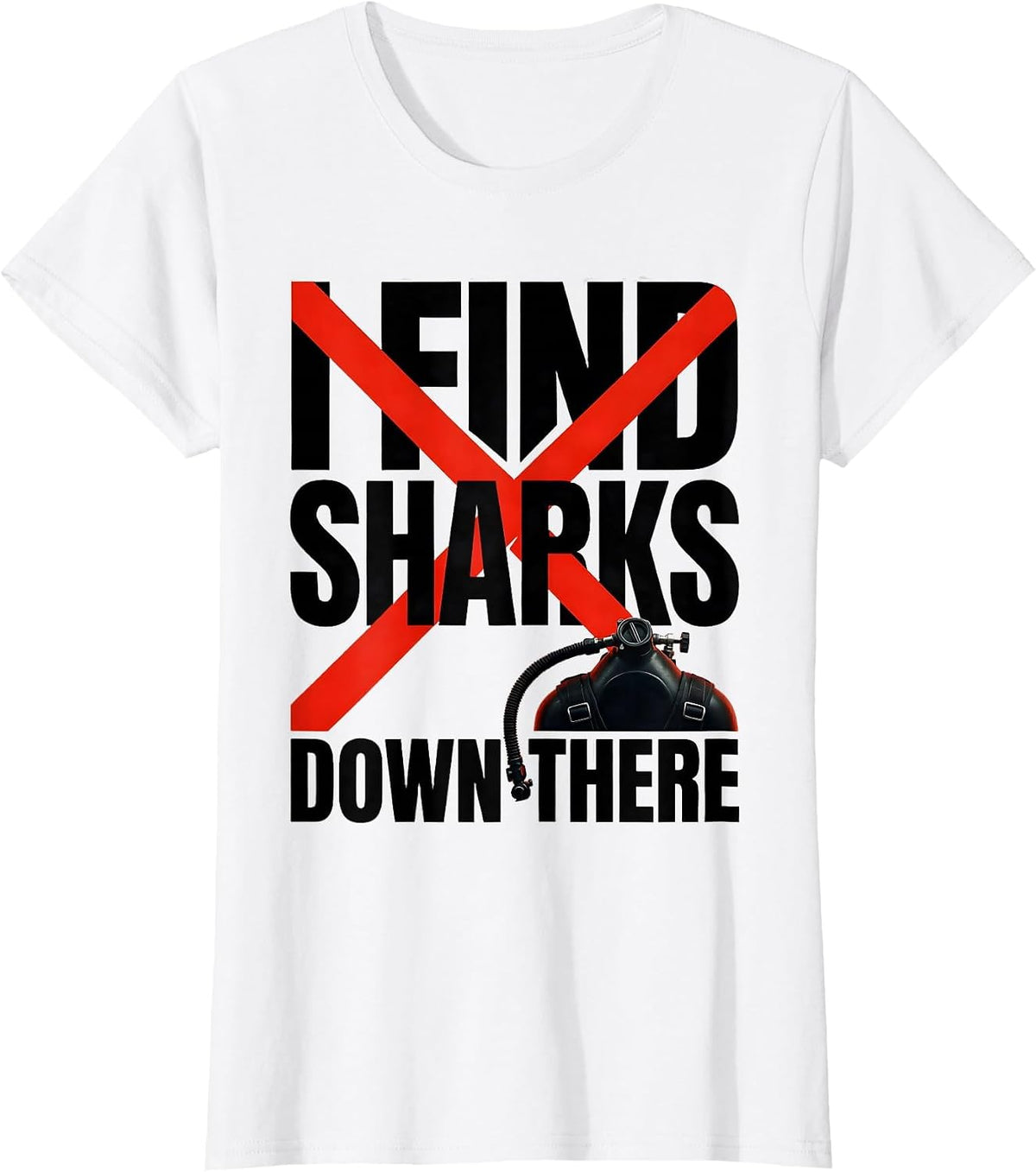 I Find Sharks Down There Funny Scuba Diver Humor T-Shirt - White