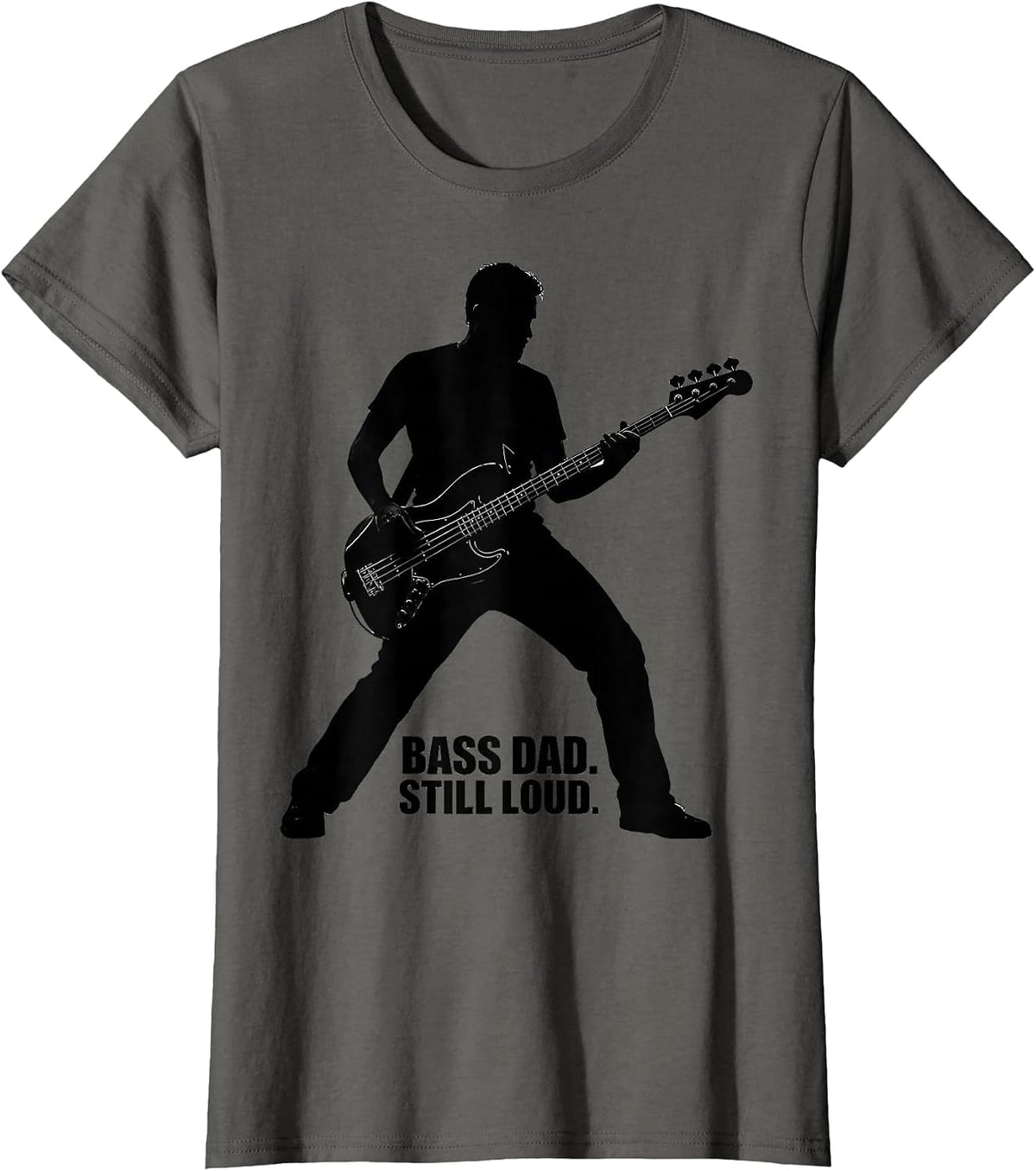 Women's Bass Dad Still Loud Funny Guitar Dad Father Humor T-Shirt - Asphalt Grey