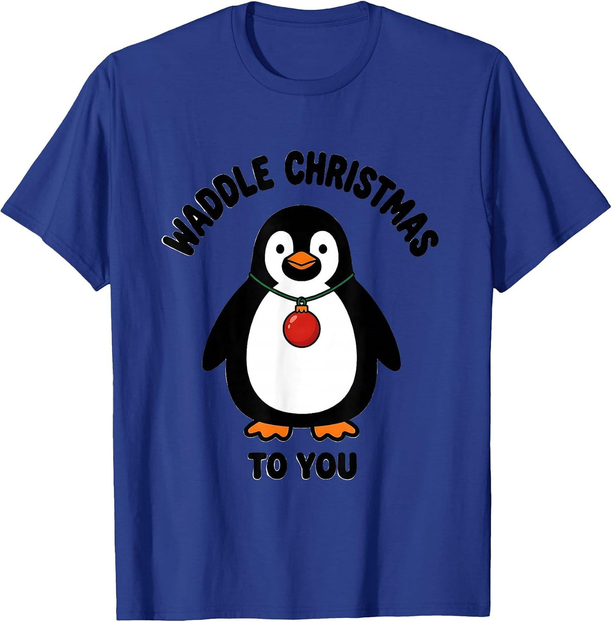 Men's Waddle Christmas To You Funny Penguin Lover Holiday Humor T-Shirt - Royal Blue