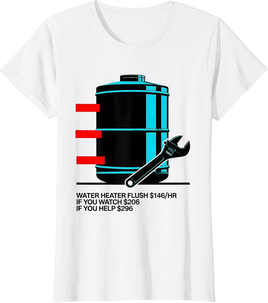 Women's Water Heater Flush Funny Plumber Hourly Rate Dad Joke T-Shirt - White