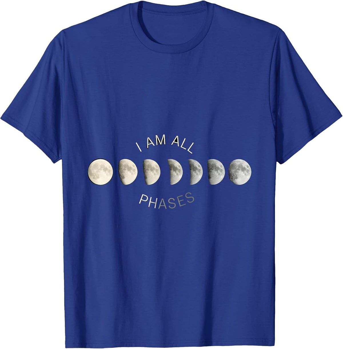 I Am All Phases Monochromatic Lunar Cycle Astronomy T-Shirt - Royal Blue