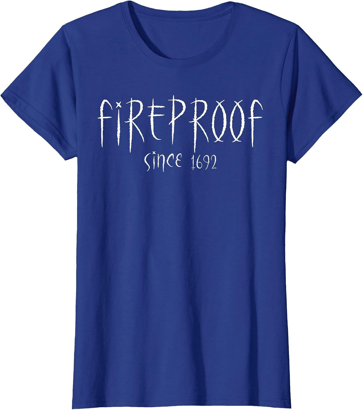 Fireproof Since 1692 Salem Witch Funny Halloween Feminist T-Shirt - Royal Blue